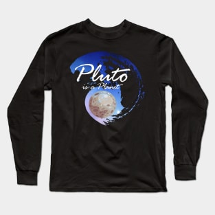 Pluto is a planet Long Sleeve T-Shirt